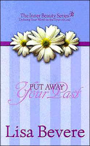 Put Away Your Past (Inner Beauty) HB - Lisa Bevere